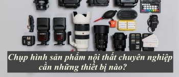 Chụp hình sản phẩm nội thất chuyên nghiệp cần những thiết bị...